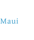 Maui