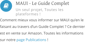  Comment mieux vous informer sur MAUI qu’en le faisant au travers d’un Guide Complet ? Ce dernier est en vente sur Amazon. Toutes les informations sur notre page Publications !        MAUI - Le Guide Complet Un seul projet, Toutes les plateformes !